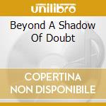 Beyond A Shadow Of Doubt cd musicale di JET HARRIS & ALAN JO