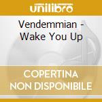 Vendemmian - Wake You Up cd musicale di VENDEMMIAN