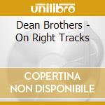 Dean Brothers - On Right Tracks cd