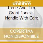 Irene And Tim Grant-Jones - Handle With Care cd