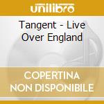 Tangent - Live Over England cd musicale di JET HARRIS & ALAN JO