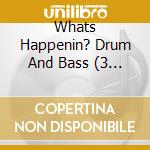 Whats Happenin? Drum And Bass (3 Cd) cd