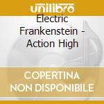 Electric Frankenstein - Action High cd