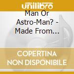 Man Or Astro-Man? - Made From Technetium cd