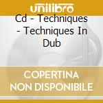 Cd - Techniques - Techniques In Dub cd