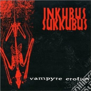 Inkubus Sukkubus - Vampyre Erotica cd musicale di Sukkubus Inkubus