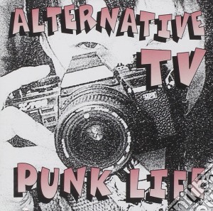 Alternative Tv - Punk Life cd musicale di Alternative Tv
