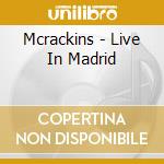 Mcrackins - Live In Madrid cd musicale di Mcrackins