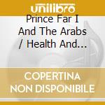 Prince Far I And The Arabs / Health And Strength (Cd) cd