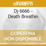 Dj 6666 - Death Breathin cd musicale di Dj 6666