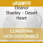 Eleanor Shanley - Desert Heart cd