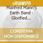 Manfred Mann'S Earth Band - Glorified Magnified cd musicale di Manfred mann's earth band