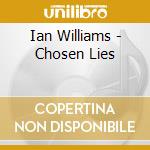 Ian Williams - Chosen Lies