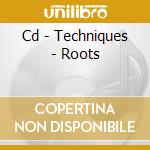 Cd - Techniques - Roots cd musicale di V/A
