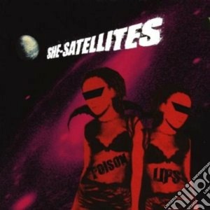 She-satellites - Poison Lips cd musicale di She-satellites