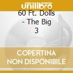 60 Ft. Dolls - The Big 3