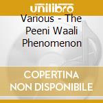 Various - The Peeni Waali Phenomenon cd