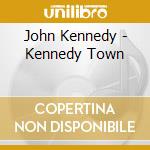 John Kennedy - Kennedy Town cd