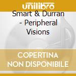Smart & Durran - Peripheral Visions cd
