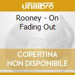 Rooney - On Fading Out
