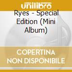 Ryes - Special Edition (Mini Album) cd