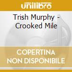 Trish Murphy - Crooked Mile cd