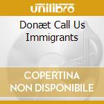 Donæt Call Us Immigrants cd
