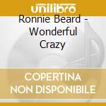 Ronnie Beard - Wonderful Crazy cd