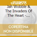 Jah Wobble & The Invaders Of The Heart - Molam Dub cd musicale di Jah Wobble & The Invaders Of The Heart