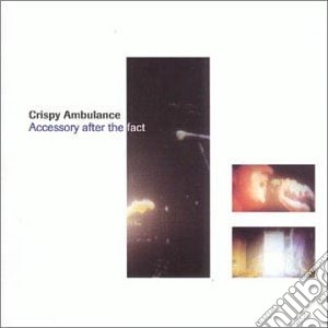 Crispy Ambulance - Accessory After The Fact cd musicale di Ambulance Crispy