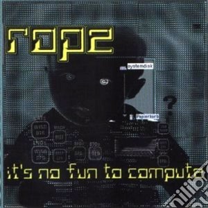 Rope - It's No Fun To Compute cd musicale di ROPE