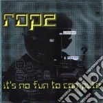 Rope - It's No Fun To Compute cd