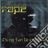 Rope - It's No Fun To Compute cd