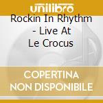 Rockin In Rhythm - Live At Le Crocus cd