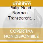 Philip Mead - Norman - Transparent Things cd