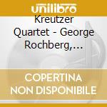 Kreutzer Quartet - George Rochberg, Schwartz - Schwartzv cd