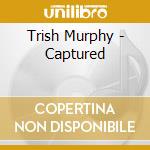 Trish Murphy - Captured cd