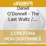 Daniel O'Donnell - The Last Waltz / Follow Your Dream cd