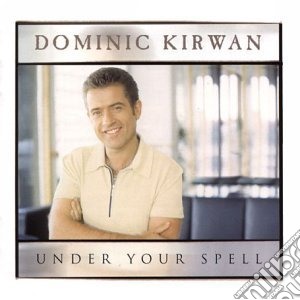 Dominic Kirwan - Under Your Spell cd musicale di Dominic Kirwan