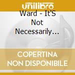 Ward - It'S Not Necessarily Your Height cd