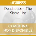 Deadhouse - The Single List cd