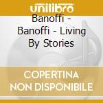 Banoffi - Banoffi - Living By Stories cd