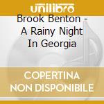 Brook Benton - A Rainy Night In Georgia cd musicale di Brook Benton