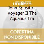 John Sposito - Voyager Ii The Aquarius Era cd