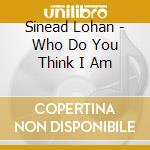 Sinead Lohan - Who Do You Think I Am cd