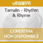 Tamalin - Rhythm & Rhyme cd musicale di TAMALIN