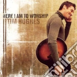 Tim Hughes - Here I Am To Worship cd