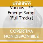 Various - ** Emerge Sampl (Full Tracks) cd