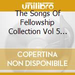 The Songs Of Fellowship Collection Vol 5 / Various cd