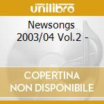Newsongs 2003/04 Vol.2 - cd